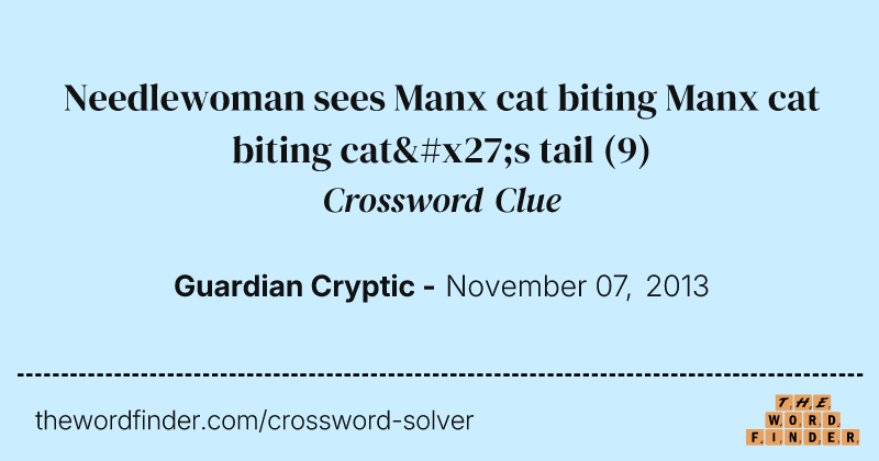 Needlewoman sees Manx cat biting Manx cat biting cat's tail crossword clue image