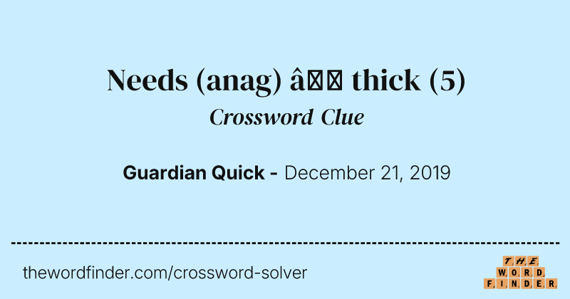 Needs (anag) — thick crossword clue image