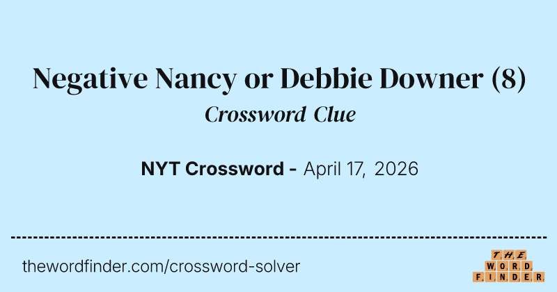Negative Nancy or Debbie Downer crossword clue image