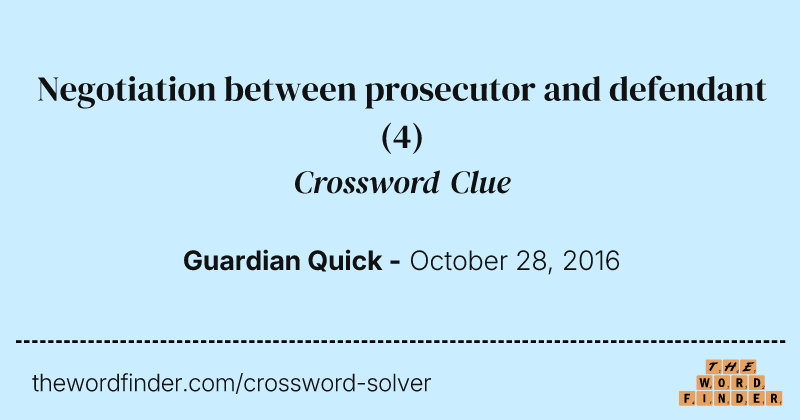 Negotiation between prosecutor and defendant crossword clue image