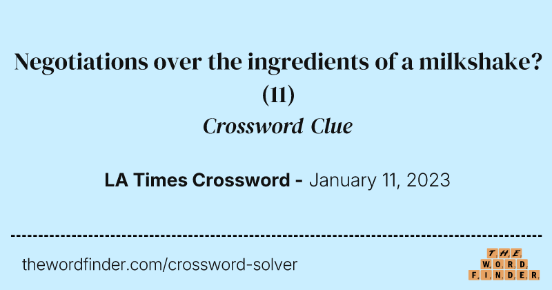 Negotiations over the ingredients of a milkshake? crossword clue image