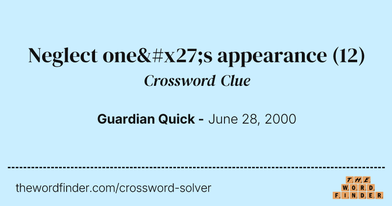 Neglect one's appearance crossword clue image