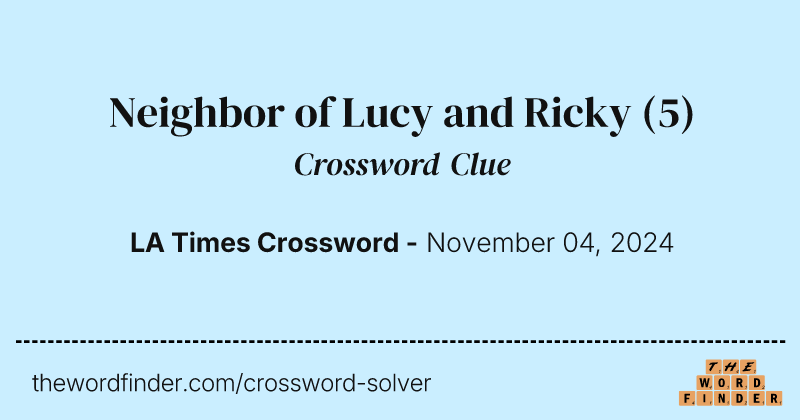 Neighbor of Lucy and Ricky crossword clue image