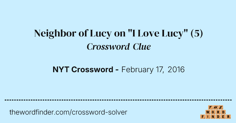 Neighbor of Lucy on "I Love Lucy" crossword clue image
