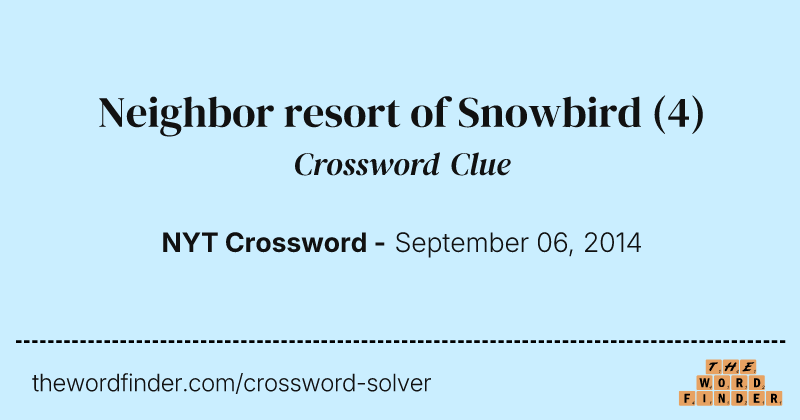 Neighbor resort of Snowbird crossword clue image