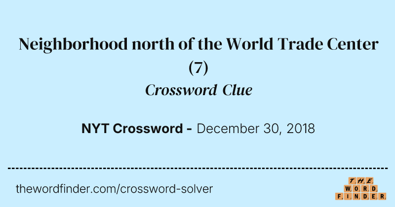 Neighborhood north of the World Trade Center crossword clue image