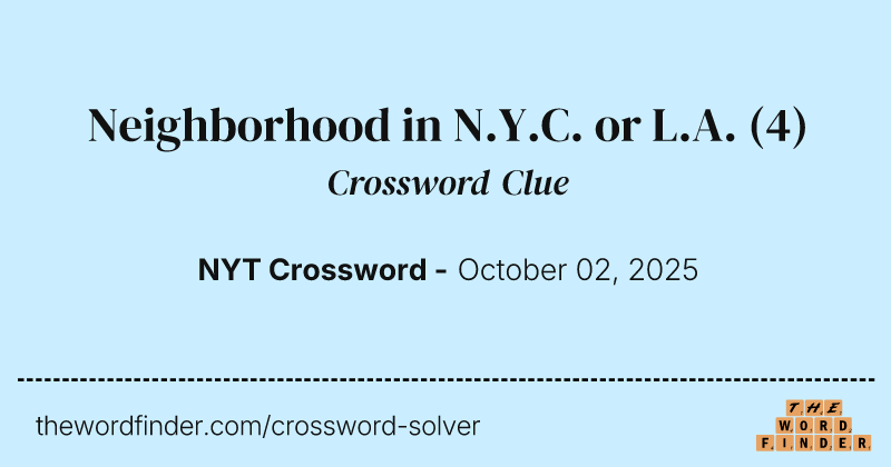 Neighborhood in N.Y.C. or L.A. crossword clue image