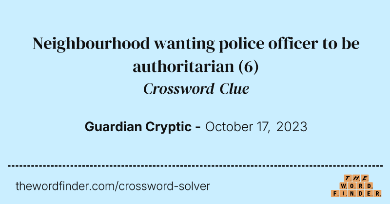 Neighbourhood wanting police officer to be authoritarian crossword clue image