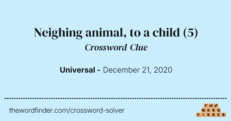 Neighing animal, to a child crossword clue image