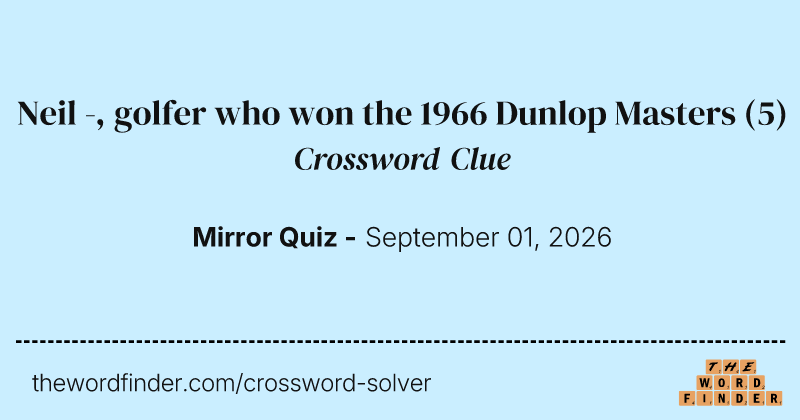 Neil -, golfer who won the 1966 Dunlop Masters crossword clue image