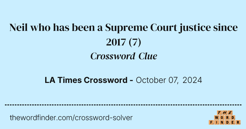 Neil who has been a Supreme Court justice since 2017 crossword clue image