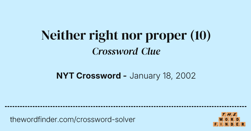 Neither right nor proper crossword clue image