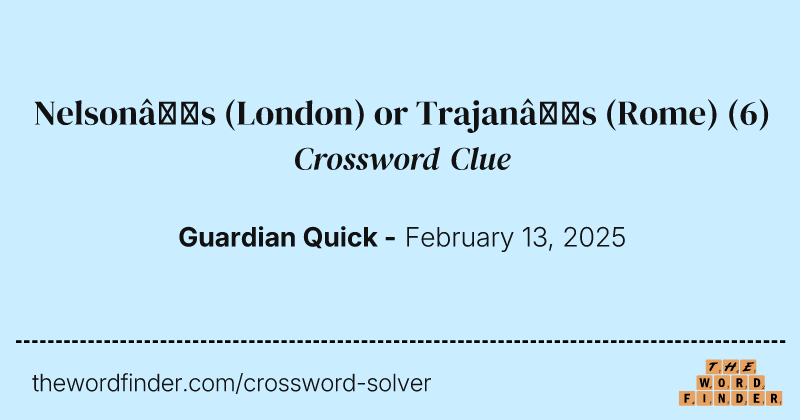 Nelson’s (London) or Trajan’s (Rome) crossword clue image