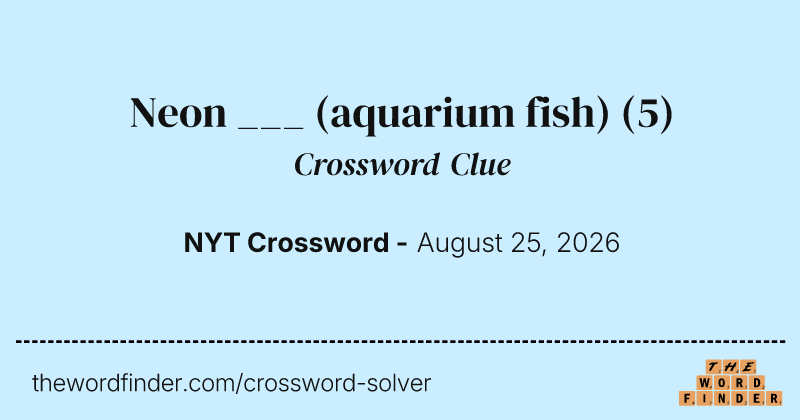Neon ___ (aquarium fish) crossword clue image