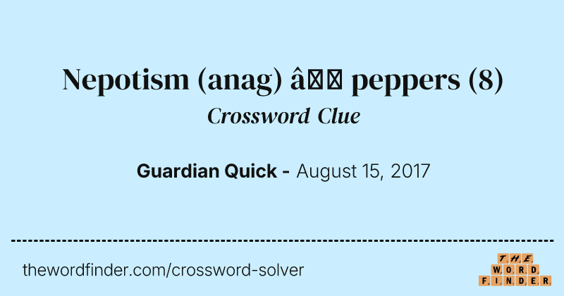 Nepotism (anag) — peppers crossword clue image