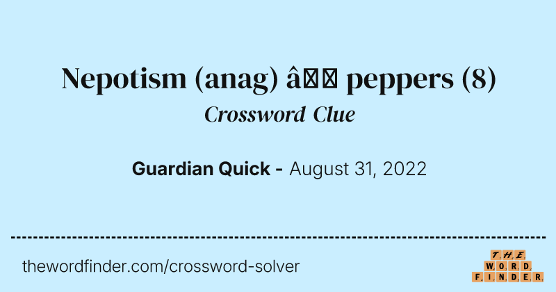 Nepotism (anag) — peppers crossword clue image
