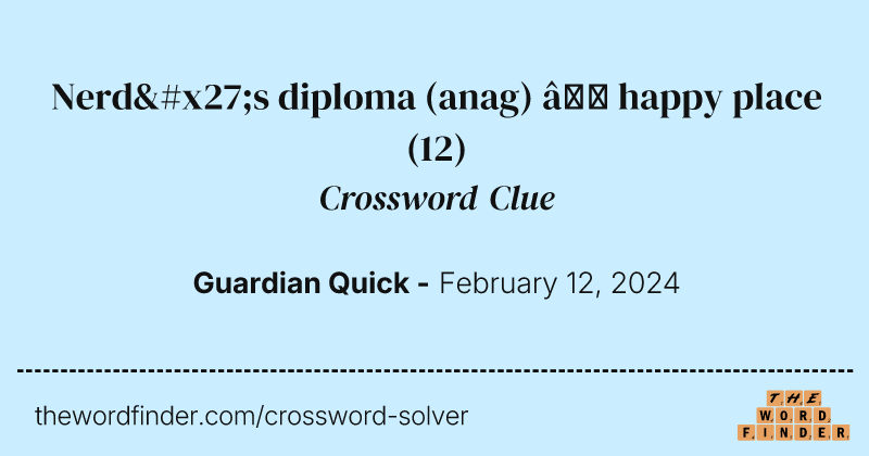 Nerd's diploma (anag) – happy place crossword clue image