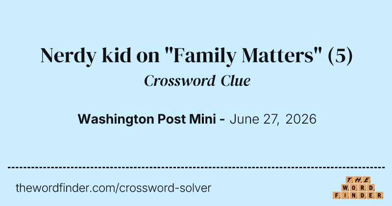Nerdy kid on "Family Matters" crossword clue image