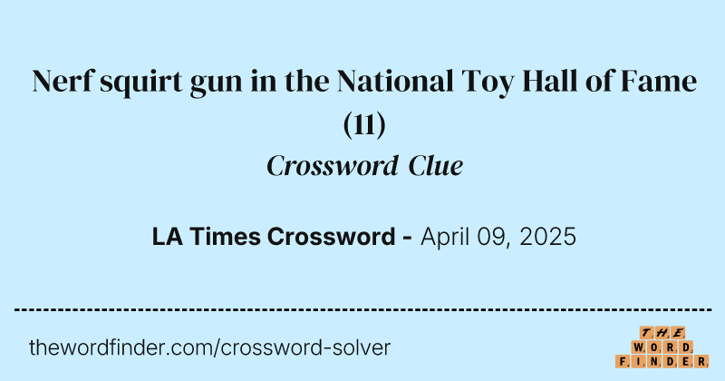 Nerf squirt gun in the National Toy Hall of Fame crossword clue image