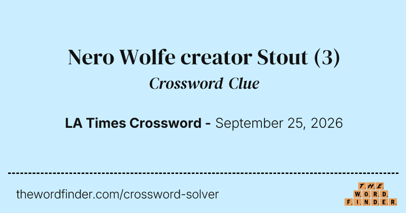 Nero Wolfe creator Stout crossword clue image