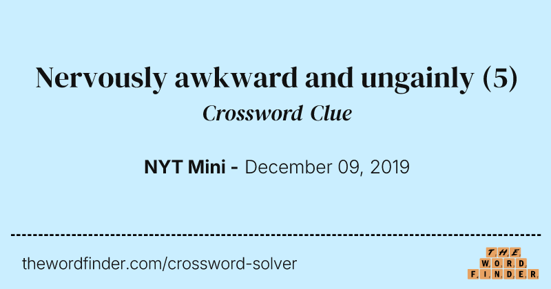 Nervously awkward and ungainly crossword clue image