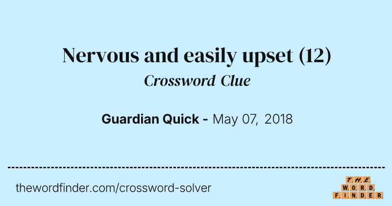 Nervous and easily upset crossword clue image