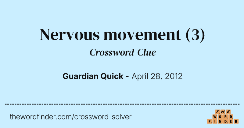 Nervous movement crossword clue image