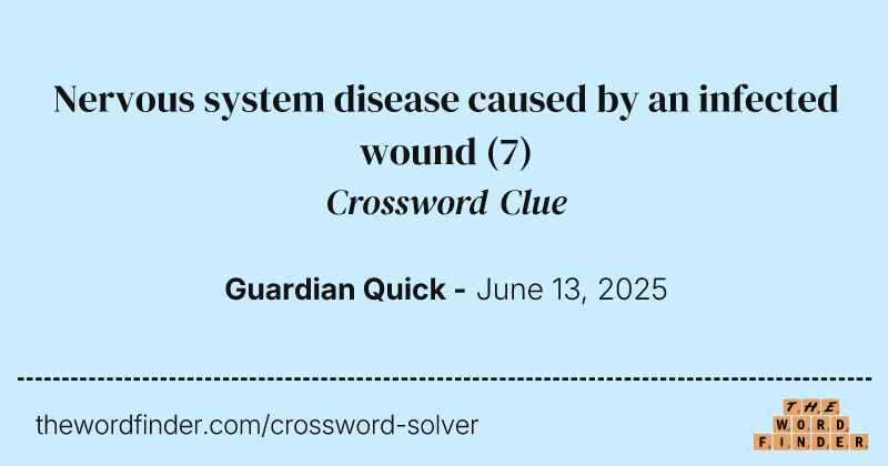 Nervous system disease caused by an infected wound crossword clue image