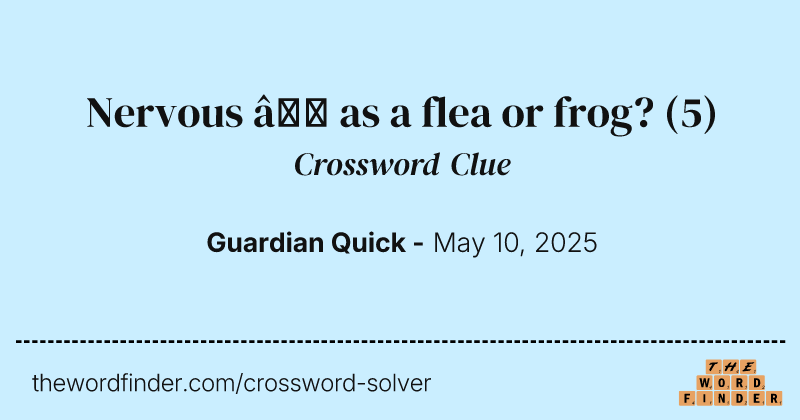 Nervous – as a flea or frog? crossword clue image