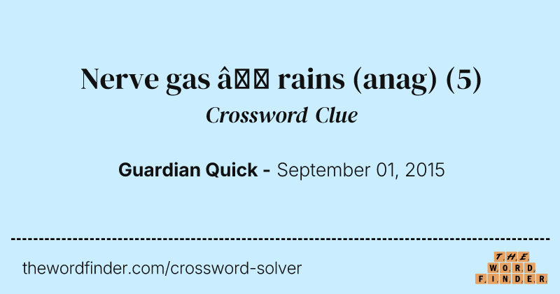 Nerve gas — rains (anag) crossword clue image