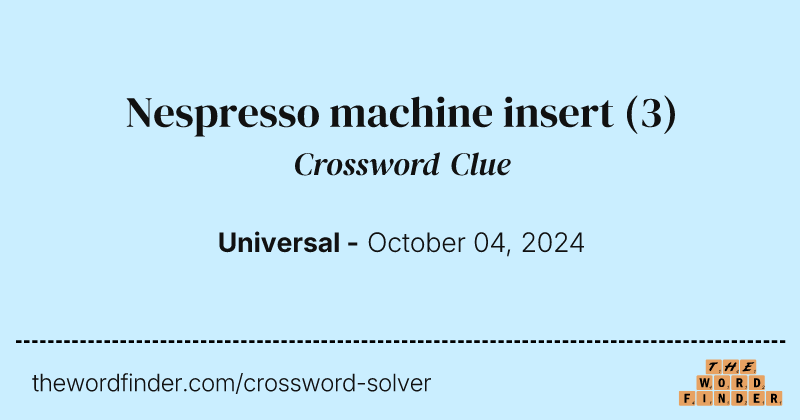 Nespresso machine insert crossword clue image