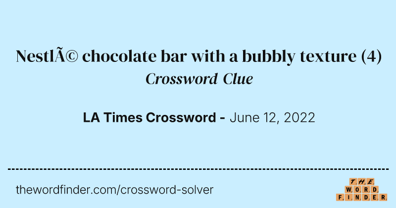 Nestlé chocolate bar with a bubbly texture crossword clue image
