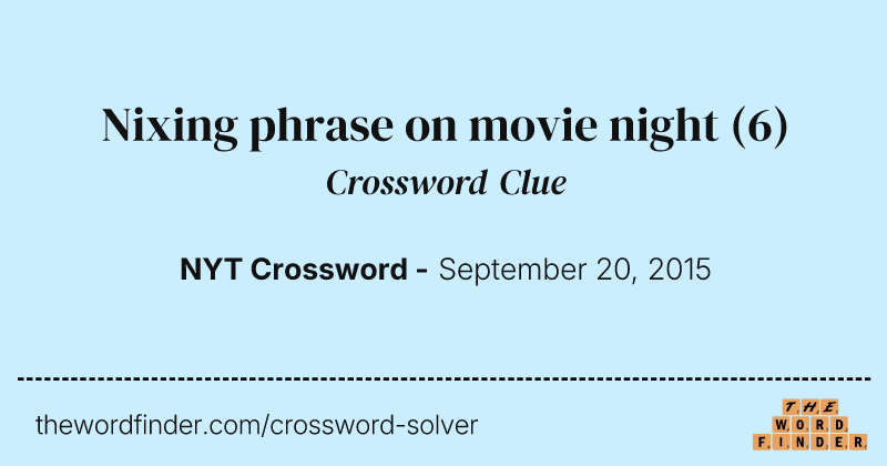 Nixing phrase on movie night crossword clue image