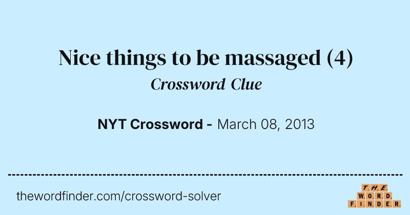 Nice things to be massaged crossword clue image