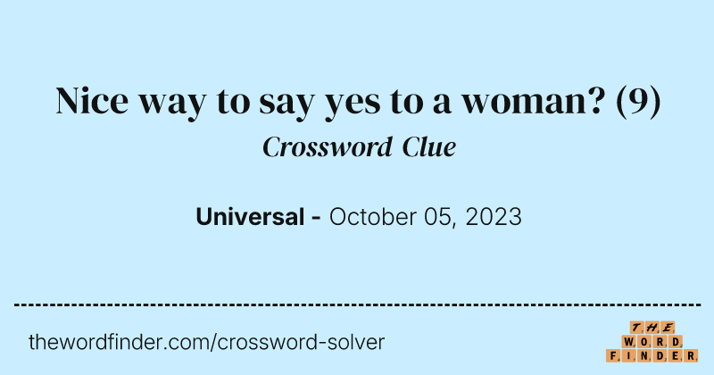 Nice way to say yes to a woman? crossword clue image