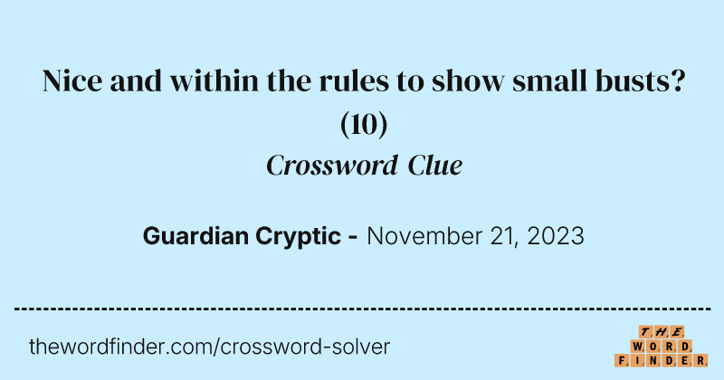 Nice and within the rules to show small busts? crossword clue image