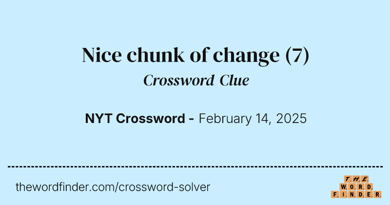 Nice chunk of change crossword clue image