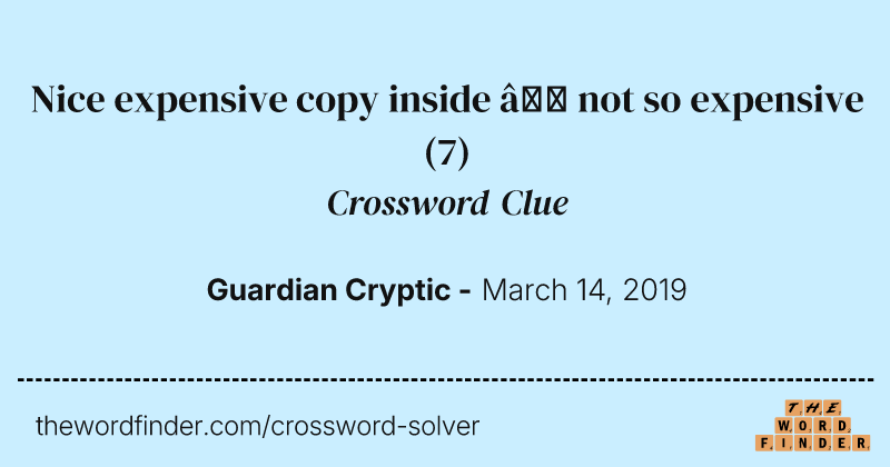 Nice expensive copy inside — not so expensive crossword clue image
