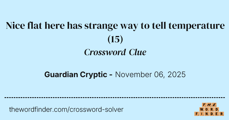 Nice flat here has strange way to tell temperature crossword clue image