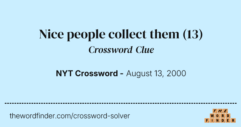Nice people collect them crossword clue image