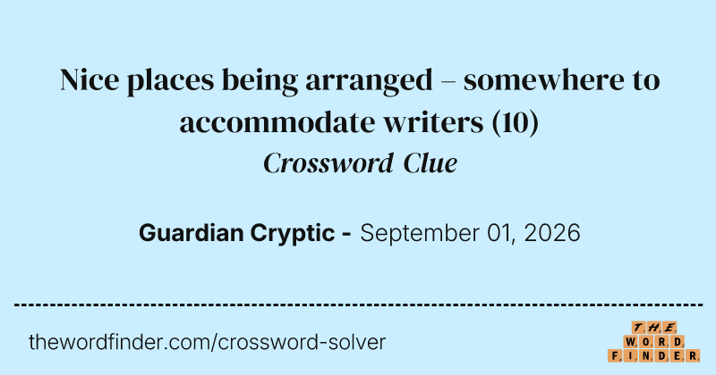 Nice places being arranged – somewhere to accommodate writers crossword clue image