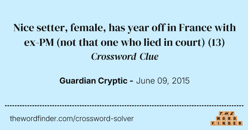 Nice setter, female, has year off in France with ex-PM (not that one who lied in court) crossword clue image