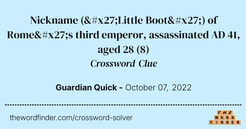 Nickname ('Little Boot') of Rome's third emperor, assassinated AD 41, aged 28 crossword clue image
