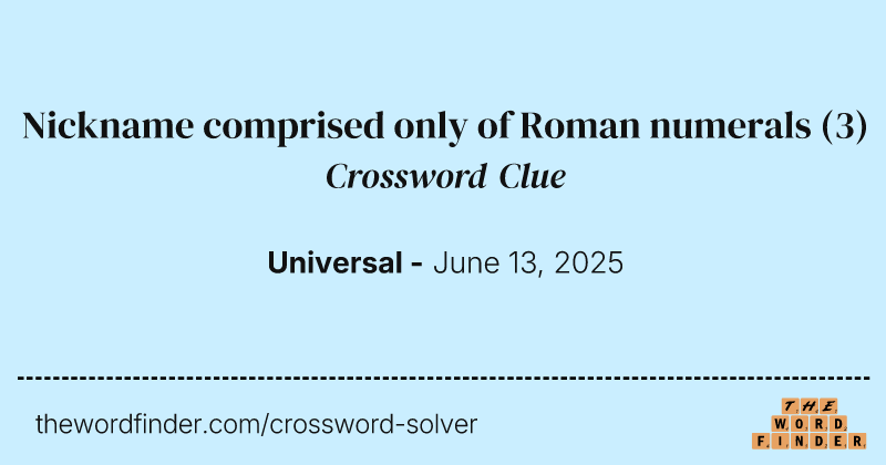 Nickname comprised only of Roman numerals crossword clue image