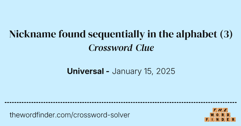 Nickname found sequentially in the alphabet crossword clue image