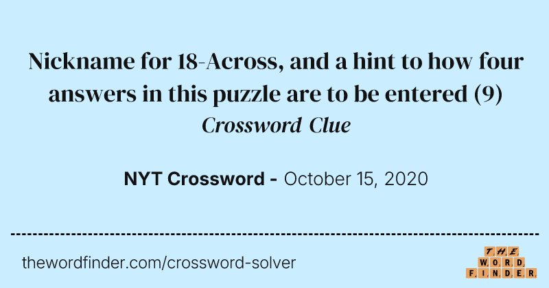 Nickname for 18-Across, and a hint to how four answers in this puzzle are to be entered crossword clue image