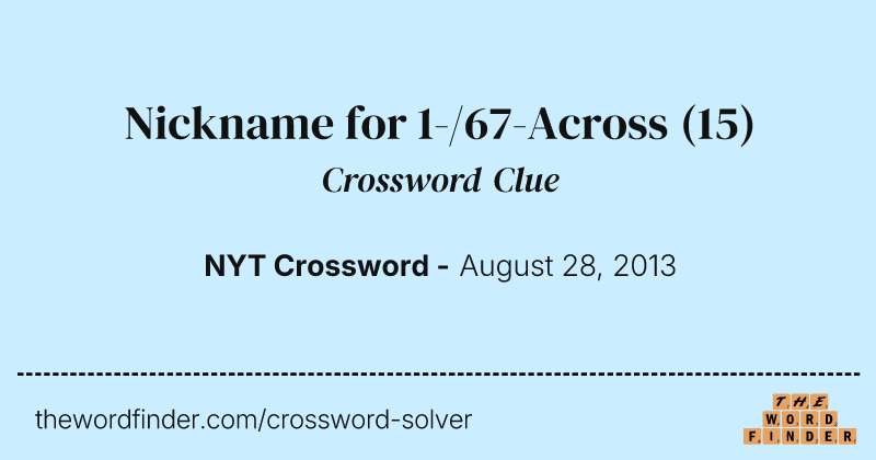 Nickname for 1-/67-Across crossword clue image