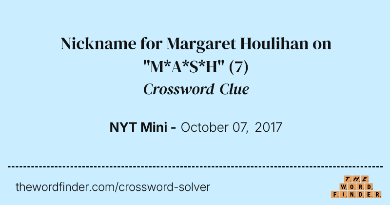 Nickname for Margaret Houlihan on "M*A*S*H" crossword clue image