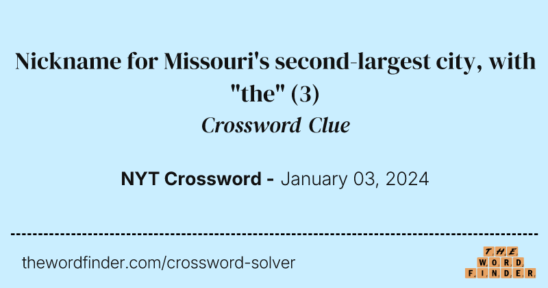 Nickname for Missouri's second-largest city, with "the" crossword clue image