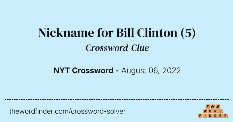 Nickname for Bill Clinton crossword clue image